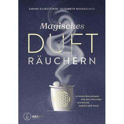 Magisches Dufträuchern, Taschenbuch von Sabine Eilmsteiner,Elisabeth Nussbaumer, Kneipp Verlag in Verlagsgruppe Styria GmbH & Co. KG,