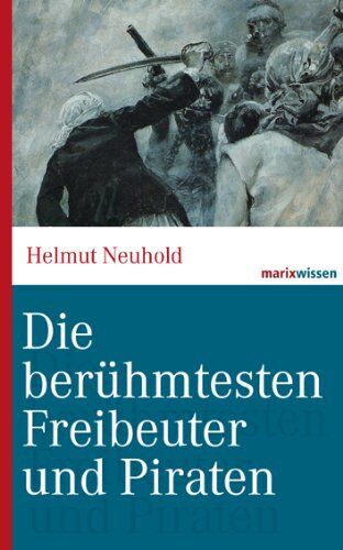 Helmut Neuhold - Die berühmtesten Freibeuter und Piraten: Von Blackbeard bis Störtebeker - Preis vom 09.10.2026 07:28:09 h
