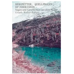 Bergmütter, Quellfrauen, Spinnerinnen, Belletristik von Ursula Walser-Biffiger