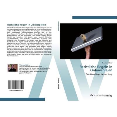 Rechtliche Regeln in Onlinespielen, Taschenbuch von Thomas Hübner, AV Akademikerverlag, 978-3-639-40182-0