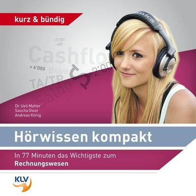 Hörwissen Kompakt - In 77 Minuten das Wichtigste zum Rechnungswesen - , Audio, 9783905726695