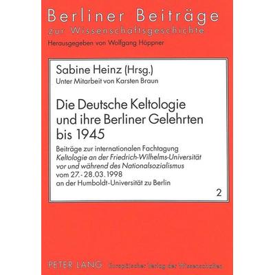 Die Deutsche Keltologie und ihre Berliner Gelehrten bis 1945, Taschenbuch von , Peter Lang GmbH, Internationaler Verlag der Wissenschaften,