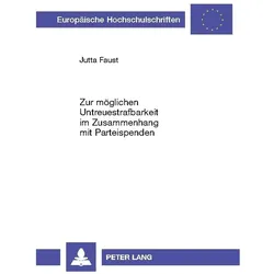 Zur möglichen Untreuestrafbarkeit im Zusammenhang mit Parteispenden, Fachbücher von Jutta Faust