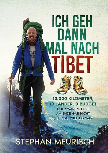 Stephan Meurisch - Ich geh dann mal nach Tibet: 13.000km, 13 Länder, 0 Budget - Preis vom 13.10.2026 19:28:25 h