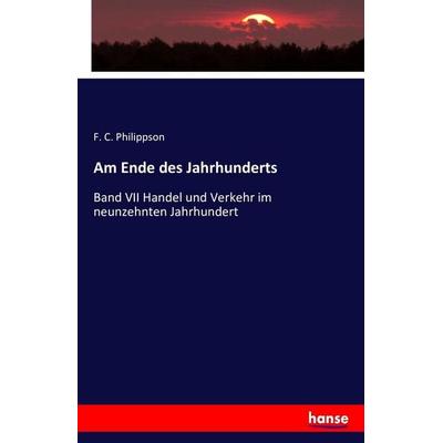 Am Ende des Jahrhunderts, Taschenbuch von F. C. Philippson, Hansebooks, 978-3-7411-7086-7