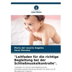 'Leitfaden für die richtige Begleitung bei der Schliessmuskelkontrolle'., Ratgeber von Maria del Rosario Angeles, Sarai Morales