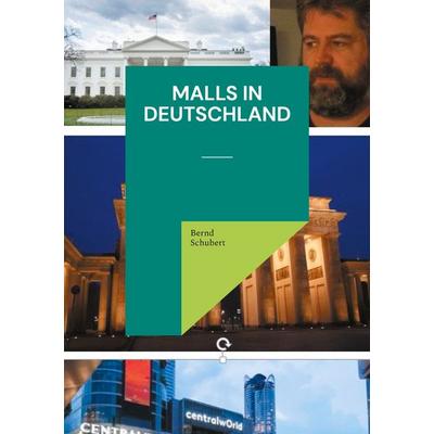 Malls in Deutschland, Taschenbuch von Bernd Schubert, BoD – Books on Demand, 978-3-7392-0831-2