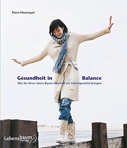 Petra Neumayer - Gesundheit in Balance: Wie Sie Ihren Säure-Basen-Haushalt ins Gleichgewicht bringen - Preis vom 30.09.2026 09:01:18 h
