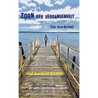 Zorn der Vergangenheit, Taschenbuch von Sina Kongehl-Breddin, Rediroma-Verlag, 978-3-9852723-0-3