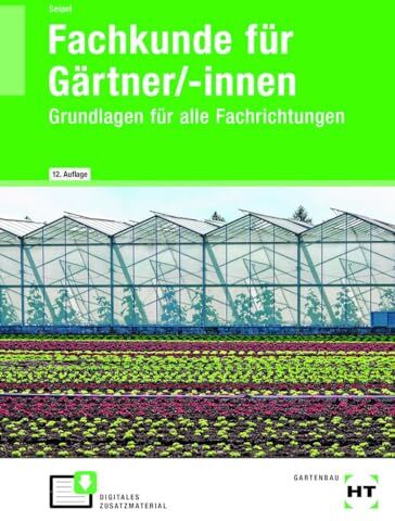Holger Seipel - Fachkunde für Gärtner/-innen: Grundlagen für alle Fachrichtungen - Preis vom 19.10.2026 19:33:35 h