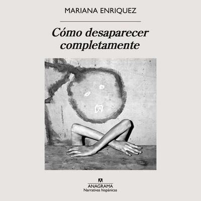 Cómo desaparecer completamente - Mariana Enriquez, Audio, 9788433947802