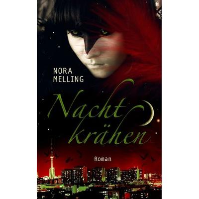 Nachtkrähen, Taschenbuch von Nora Melling, BoD – Books on Demand, 978-3-7392-2862-4