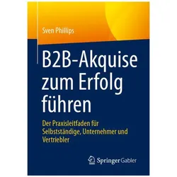 B2B-Akquise zum Erfolg führen, Fachbücher von Sven Phillips