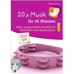 20 x Musik für 45 Minuten - Klasse 3/4 - Band 2, Fachbücher von Christina Steurich