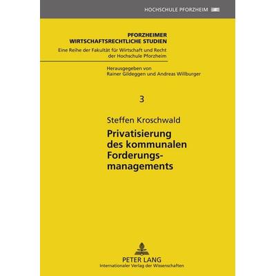 Privatisierung des kommunalen Forderungsmanagements, Gebundene Ausgabe von Steffen Kroschwald, Peter Lang GmbH, Internationaler Verlag der