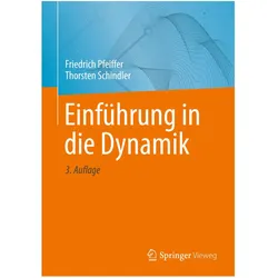 Einführung in die Dynamik, Fachbücher von Friedrich Pfeiffer, Thorsten Schindler