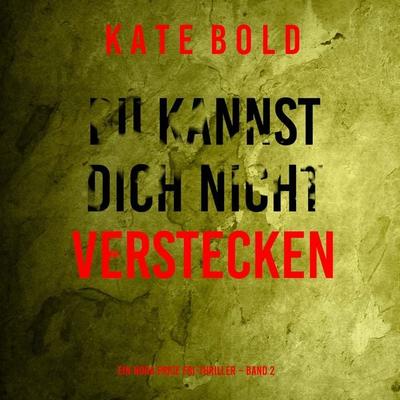 Du kannst dich nicht verstecken (Ein Nora Price FBI-Thriller – Band 2) - Kate Bold, Audio, 9798261407263