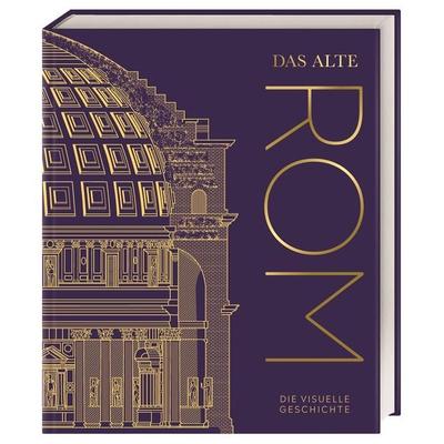Das alte Rom, Gebundene Ausgabe von Laura Aitken-Burt,Kevin Feeney,Alex Antoniou,Liz Gloyn,Kieren Johns, DK Verlag Dorling Kindersley,