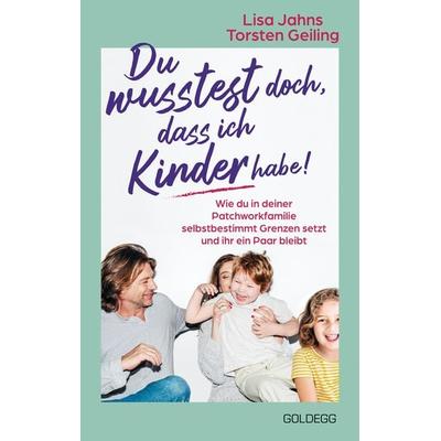 Du wusstest doch, dass ich Kinder habe!, Taschenbuch von Torsten Geiling,Lisa Jahns, Goldegg, 978-3-99060-497-7