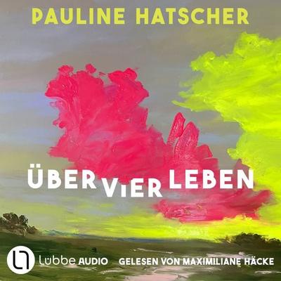 Über vier Leben - Pauline Hatscher, Audio, 9783754024232