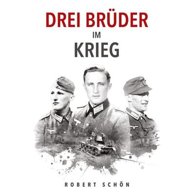 Drei Brüder im Krieg, Taschenbuch von Robert Schön, EK-2 Publishing, 978-3-96403-274-4