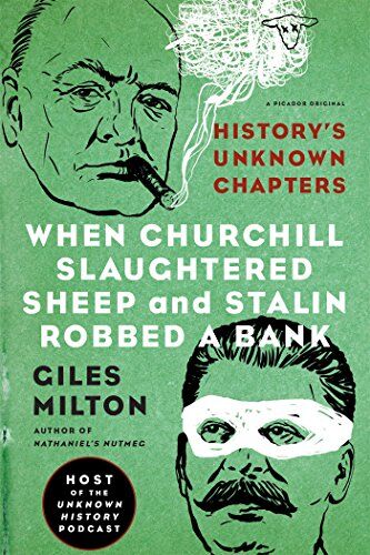 Giles Milton - When Churchill Slaughtered Sheep and Stalin Robbed a Bank: History's Unknown Chapters - Preis vom 09.10.2026 07:28:09 h