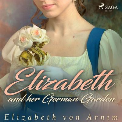 Elizabeth and her German Garden - Elizabeth Arnim, Audio, 9788726472530