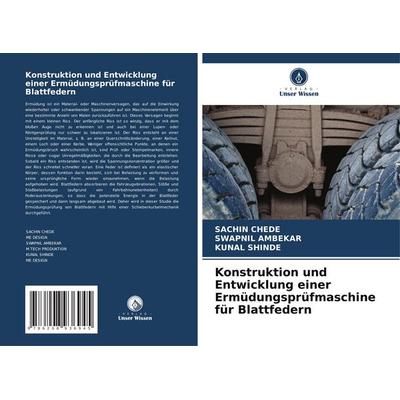 Konstruktion und Entwicklung einer Ermüdungsprüfmaschine für Blattfedern, Taschenbuch von Sachin Chede,Swapnil Ambekar,Kunal Shinde, Verlag Unser
