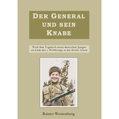 Der General und sein Knabe, Taschenbuch von Rainer Westenberg, Epubli, 978-3-7467-0935-2