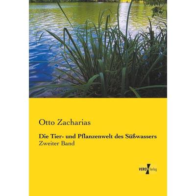 Die Tier- und Pflanzenwelt des Süßwassers, Taschenbuch von Otto Zacharias, BoD - Books on Demand, 978-3-95610-400-8