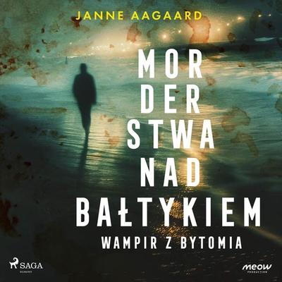 Morderstwa nad Bałtykiem 6: Wampir z Bytomia - Janne Aagaard, Audio, 9788727159027