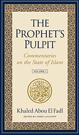 Khaled Abou El Fadl - The Prophet's Pulpit: Commentaries on the State of Islam - Preis vom 11.10.2026 03:10:56 h