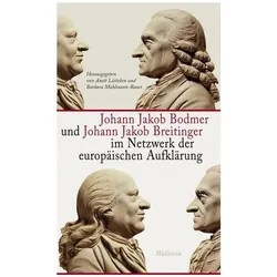 Johann Jakob Bodmer und Johann Jakob Breitinger im Netzwerk der europäischen Aufklärung, Biografien von Johann Jakob, Breitinger Bodmer