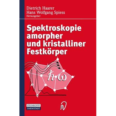 Spektroskopie amorpher und kristalliner Festkörper, Taschenbuch von Dietrich Haarer,Hans W. Spiess, Steinkopff, 978-3-7985-1024-1
