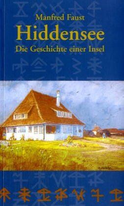 Manfred Faust - Hiddensee - Die Geschichte einer Insel: Von den Anfängen bis 1990 mit einer Chronik der wichtigsten Ereignisse von 1991 bis zur Gegenwart - Preis vom 11.10.2026 15:43:13 h