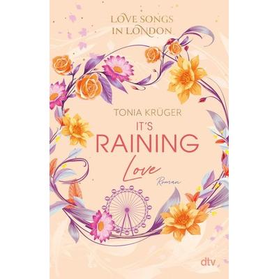 Love Songs in London – It’s raining love, Taschenbuch von Tonia Krüger, dtv, 978-3-423-74098-2