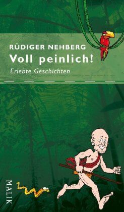 Rüdiger Nehberg - Voll peinlich!: Erlebte Geschichten - Preis vom 30.09.2026 09:01:18 h