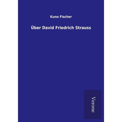 Über David Friedrich Strauss, Taschenbuch von Kuno Fischer, BoD - Books on Demand
