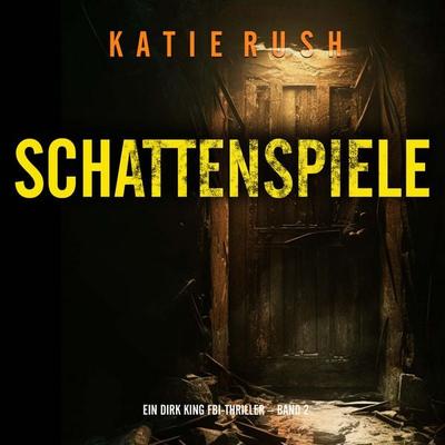 Schattenspiele (Ein Dirk King FBI-Thriller – Band 2) - Katie Rush, Audio, 9798261407515