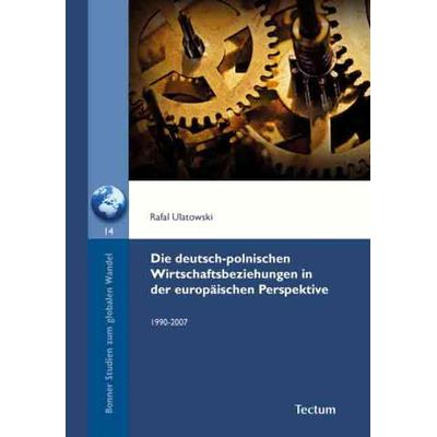 Die deutsch-polnischen Wirtschaftsbeziehungen in der europäischen Perspektive, Taschenbuch von Rafal Ulatowski, Tectum Wissenschaftsverlag,