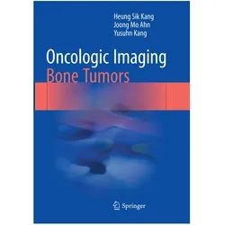 Oncologic Imaging: Bone Tumors, Fachbücher von Heung Sik Kang, Joong Mo Ahn, Yusuhn Kang