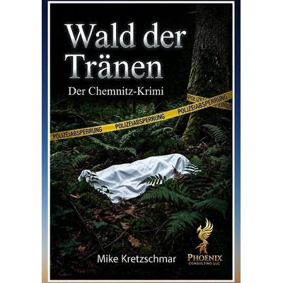 Wald der Tränen, Taschenbuch von Mike Kretzschmar, Tredition, 978-3-384-92849-8
