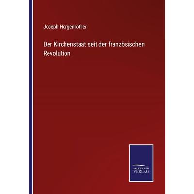 Der Kirchenstaat seit der französischen Revolution, Taschenbuch von Joseph Hergenröther, Outlook, 978-3-375-11632-3