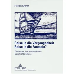 Reise in die Vergangenheit - Reise in die Fantasie?, Fachbücher von Florian Grimm