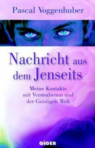 Pascal Voggenhuber - Nachricht aus dem Jenseits: Meine Kontakte mit Verstorbenen und der Geistigen Welt - Preis vom 13.10.2026 11:25:28 h