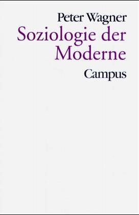Peter Wagner - Soziologie der Moderne (Theorie und Gesellschaft) - Preis vom 11.10.2026 15:43:13 h