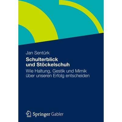 Schulterblick und Stöckelschuh, Taschenbuch von Jan Sentürk, Betriebswirtschaftlicher Verlag Gabler, 978-3-8349-3164-1