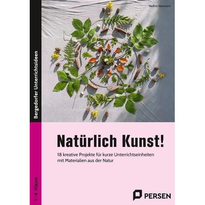 Natürlich Kunst!, Geheftet von Nadine Neumann, Persen Verlag in der AAP Lehrerwelt GmbH, 978-3-403-20832-7