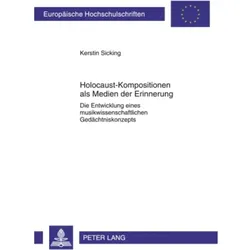 Holocaust-Kompositionen als Medien der Erinnerung, Fachbücher von Kerstin Sicking