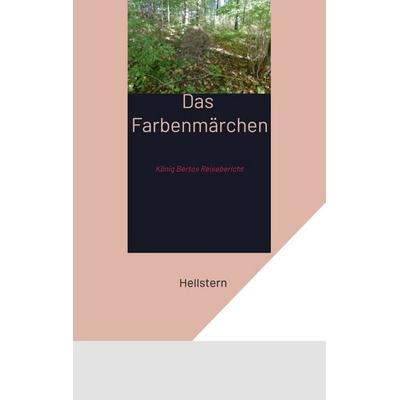 Das Farbenmärchen (Softcover), Taschenbuch von Hellstern-Hofnarr des Lichts, Tredition, 978-3-384-70566-2